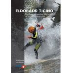 El Dorado Ticino 3a edicion libro de barrancos canyonign suiza