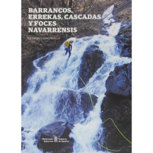 Barrancos Errekas Cascadas y Foces Navarrensis libro guía de barranquismo en navarra