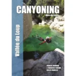 Canyoning Alpes Maritimes Vallée du Loup libro barranquismo guía de barrancos alpes