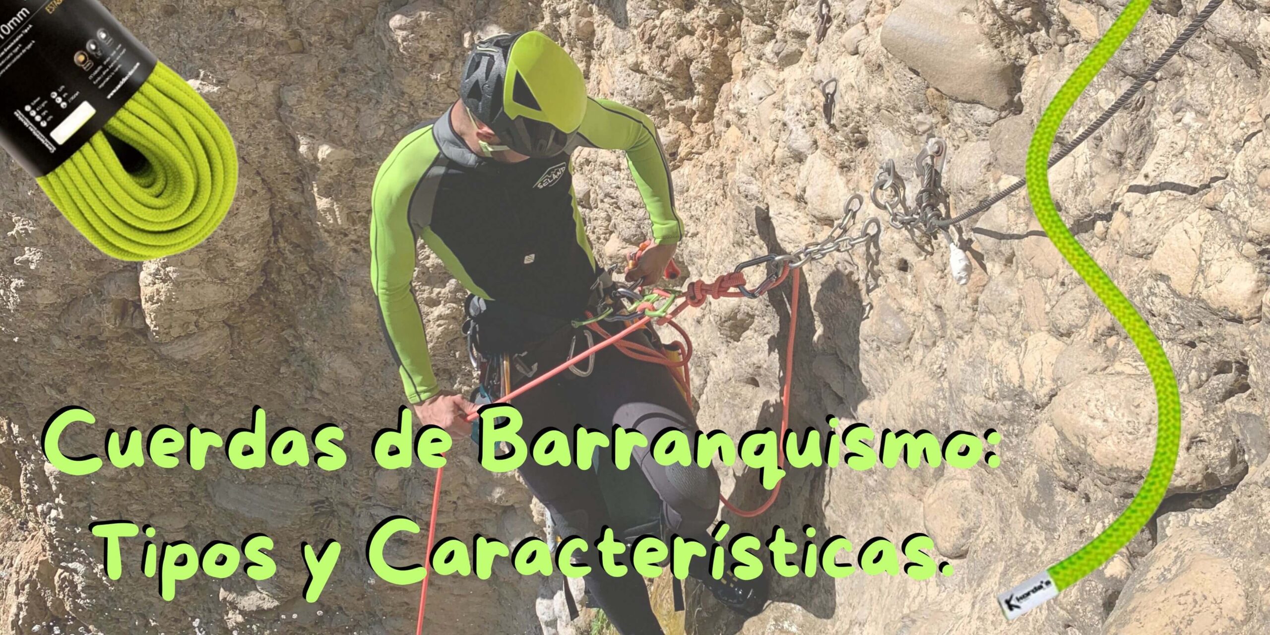 Cuerdas de Barranquismo y descenso de cañones. Características y Tipos