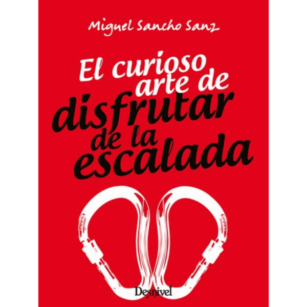 El curioso arte de disfrutar de la escalada manual de escalada libros desnivel